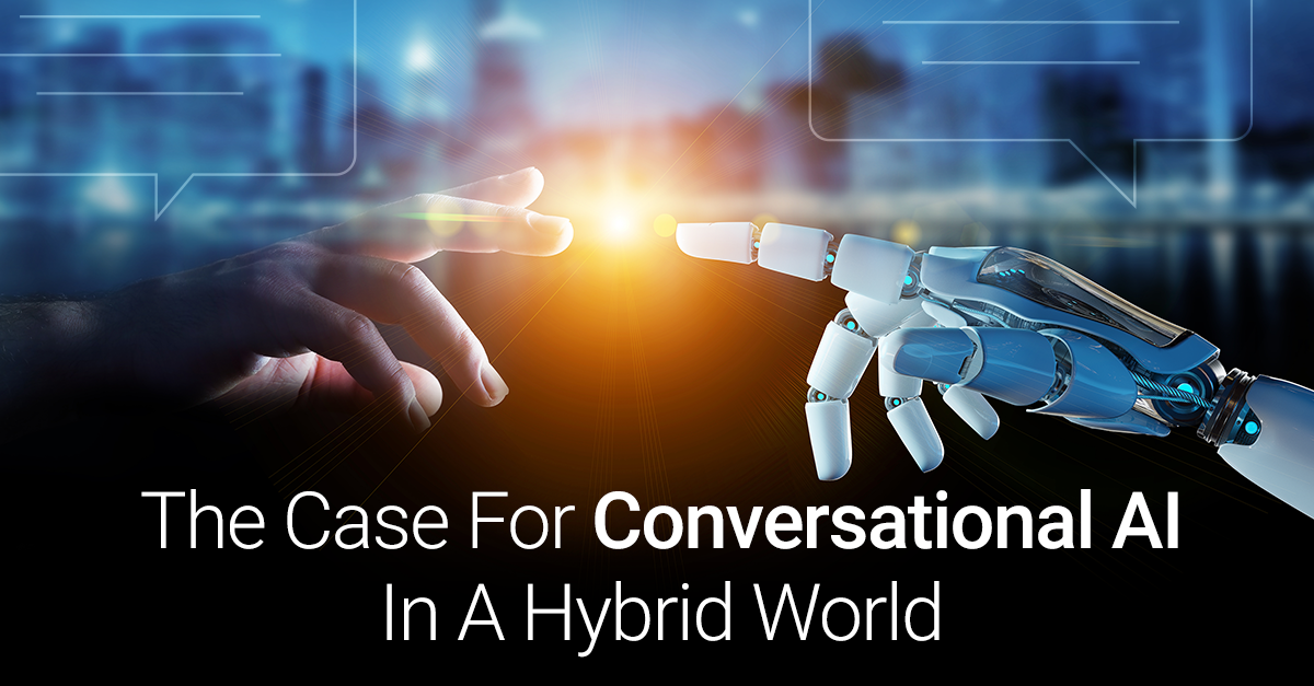 The Case for Conversational Al in a Hybrid World